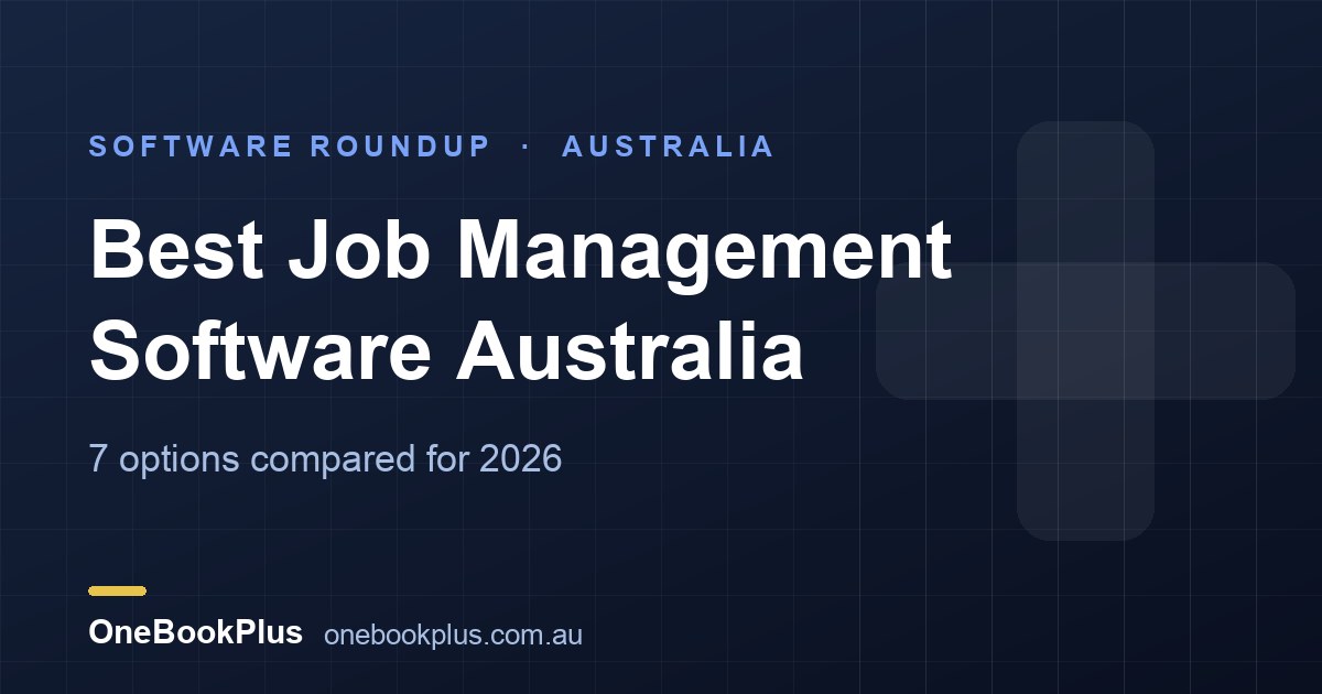 Best Job Management Software in Australia (2026): 7 Options Compared