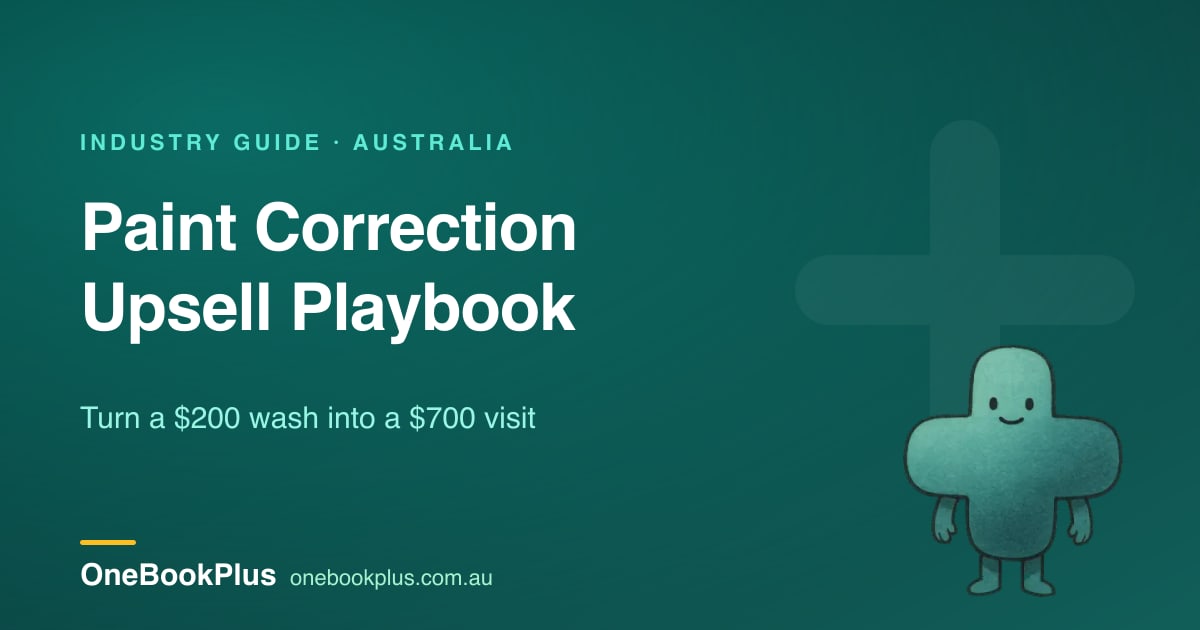 Paint Correction Upsell Playbook: How Australian Car Detailers Turn a $200 Wash Into a $700 Visit